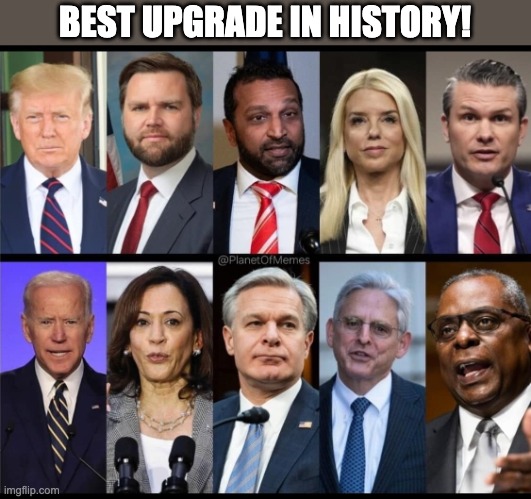 BEST UPGRADE EVER! | BEST UPGRADE IN HISTORY! | image tagged in trump,trump cabinet,maga | made w/ Imgflip meme maker