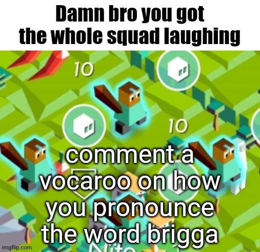 Polytopian damn bro | comment a vocaroo on how you pronounce the word brigga | image tagged in polytopian damn bro | made w/ Imgflip meme maker