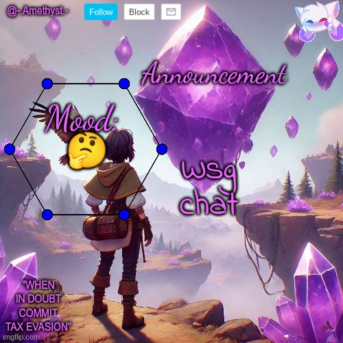 @-.Amethyst.- announcement template | Wsg chat; 🤔 | image tagged in - amethyst - announcement template | made w/ Imgflip meme maker