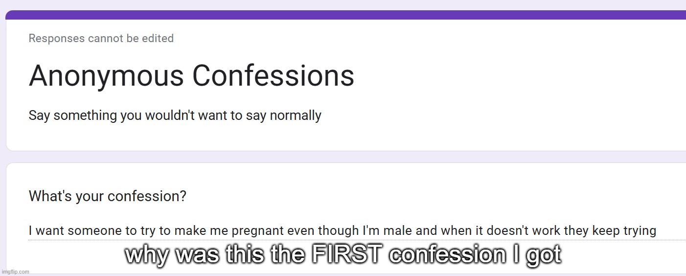 why was this the FIRST confession I got | made w/ Imgflip meme maker