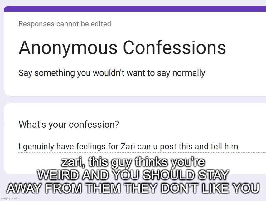zari, this guy thinks you're WEIRD AND YOU SHOULD STAY AWAY FROM THEM THEY DON'T LIKE YOU | made w/ Imgflip meme maker
