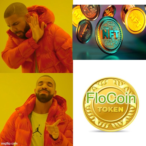 FloCoin Token | FloCoin | image tagged in memes,drake hotline bling,funny,movies,video games,tiktok | made w/ Imgflip meme maker