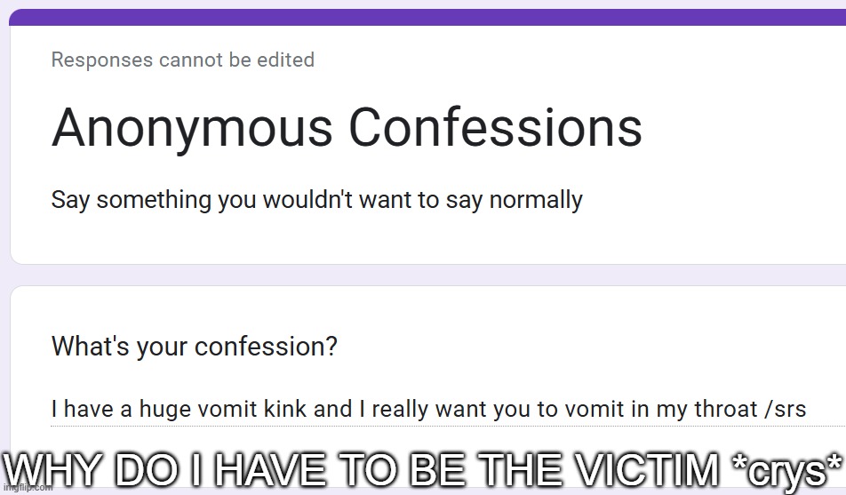 WHY DO I HAVE TO BE THE VICTIM *crys* | made w/ Imgflip meme maker
