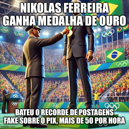 Nokolas ferreira medalha de ouro | NIKOLAS FERREIRA GANHA MEDALHA DE OURO; BATEU O RECORDE DE POSTAGENS FAKE SOBRE O PIX, MAIS DE 50 POR HORA | image tagged in nikolas ferreira bolsonarista,pl,extrema direita | made w/ Imgflip meme maker