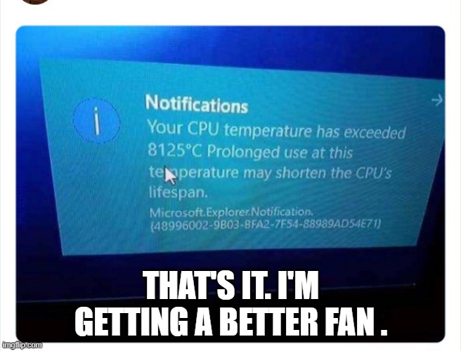 memes by Brad - That's it. I'm getting a new computer fan | THAT'S IT. I'M GETTING A BETTER FAN . | image tagged in gaming,video games,funny,games,pc gaming,humor | made w/ Imgflip meme maker