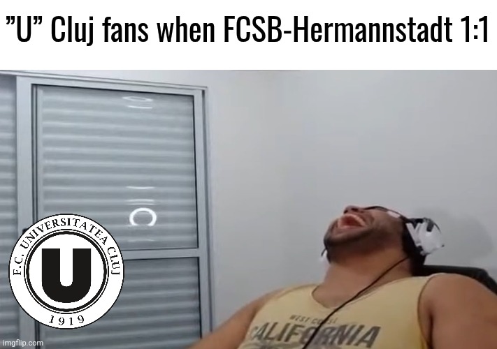 FCSB 1 Sibiu 1 | ”U” Cluj fans when FCSB-Hermannstadt 1:1 | image tagged in john roblox laughing,u cluj,fcsb,hermannstadt,superliga,footy | made w/ Imgflip meme maker