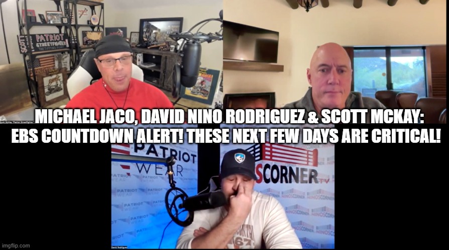 Michael Jaco, David Nino Rodriguez & Scott Mckay: EBS Countdown Alert! These Next Few Days Are Critical!  (Video) 