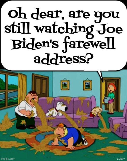 Barf indeed | image tagged in joe biden,farewell address,democrats,politics,government corruption | made w/ Imgflip meme maker