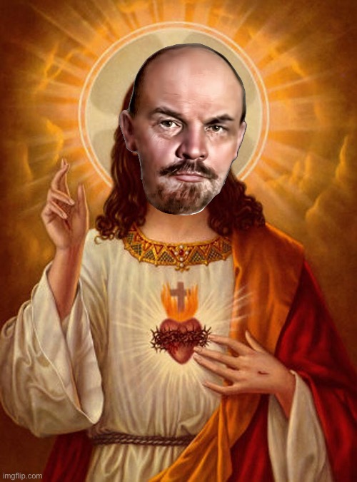 Jesus Lenin | image tagged in jesus christ,lenin,communism,marxism,cultural marxism,communists | made w/ Imgflip meme maker