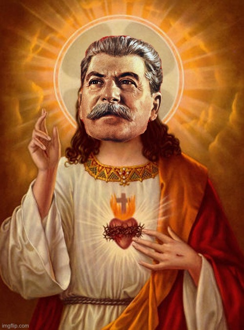 Jesus Stalin or “Joseph” Stalin | image tagged in jesus christ,stalin,communism,communists,marxism,cultural marxism | made w/ Imgflip meme maker