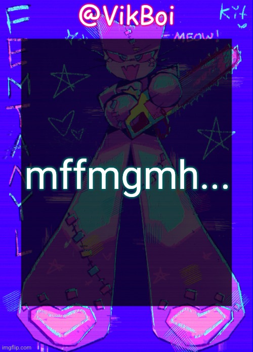 Vik femtanyl Announcement Temp | mffmgmh... | image tagged in vikboi femtanyl announcement temp | made w/ Imgflip meme maker