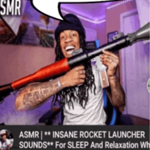 Yo imma watch asmr. | image tagged in rocket launch | made w/ Imgflip meme maker