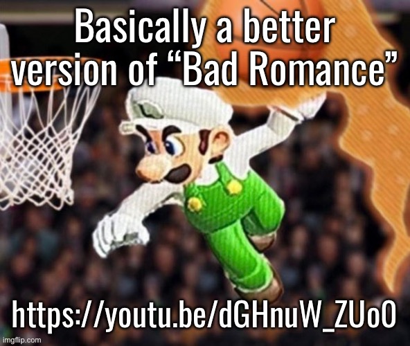Luigi balling on them Hoes | Basically a better version of “Bad Romance”; https://youtu.be/dGHnuW_ZUo0 | image tagged in luigi balling on them hoes | made w/ Imgflip meme maker
