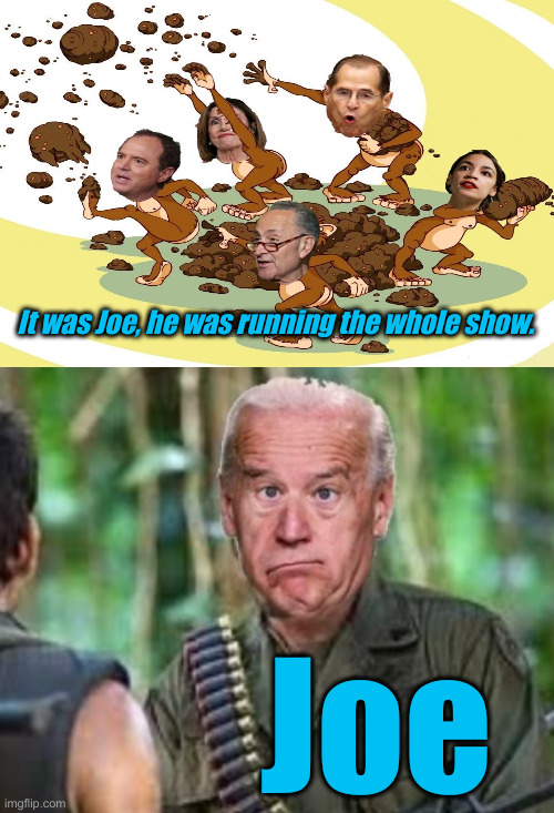 Now It Was Joe, All Joe, All This Time | It was Joe, he was running the whole show. Joe | image tagged in nancy pelosi laughing,full retard biden,political meme,politics,funny memes,funny | made w/ Imgflip meme maker