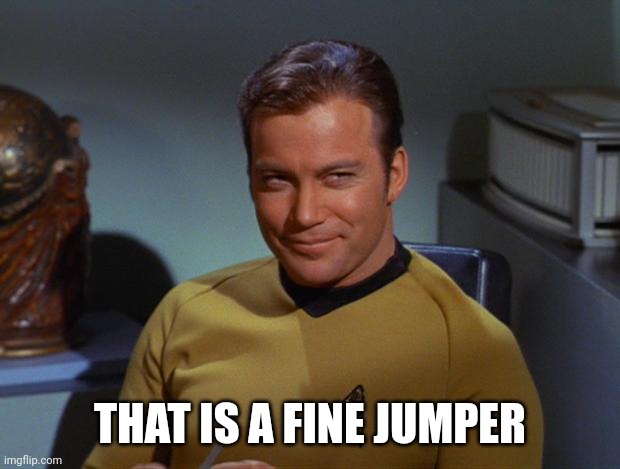 Kirk Smirk | THAT IS A FINE JUMPER | image tagged in kirk smirk | made w/ Imgflip meme maker