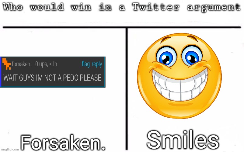 Newgen vs newgen | Smiles; Forsaken. | image tagged in pitting random mfs against each other,msmg,memes | made w/ Imgflip meme maker