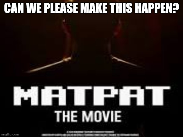 This is actually a poster that a YouTuber named "sticks" made for their matpat trailer they posted to YouTube, but wouldn't it b | CAN WE PLEASE MAKE THIS HAPPEN? | image tagged in matpat,memes,meme,funny,funny memes,funny meme | made w/ Imgflip meme maker