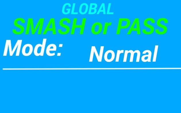 Global Smash or Pass Temp | Normal | image tagged in global smash or pass temp | made w/ Imgflip meme maker
