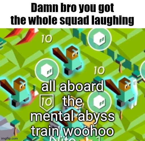 Polytopian damn bro | all aboard the mental abyss train woohoo | image tagged in polytopian damn bro | made w/ Imgflip meme maker