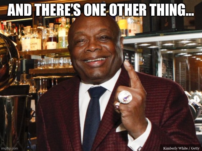 Willie Brown | AND THERE’S ONE OTHER THING… | image tagged in willie brown | made w/ Imgflip meme maker