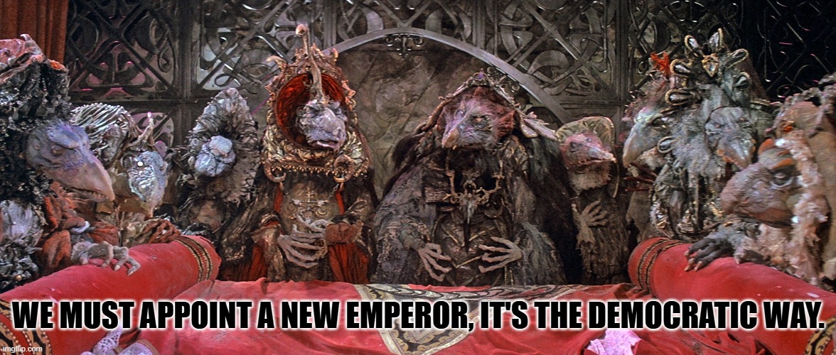 Skeksies GOP | WE MUST APPOINT A NEW EMPEROR, IT'S THE DEMOCRATIC WAY. | image tagged in skeksies gop | made w/ Imgflip meme maker