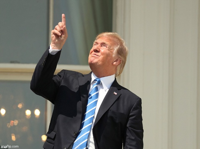 Trump Looking at the Sun | image tagged in trump looking at the sun | made w/ Imgflip meme maker