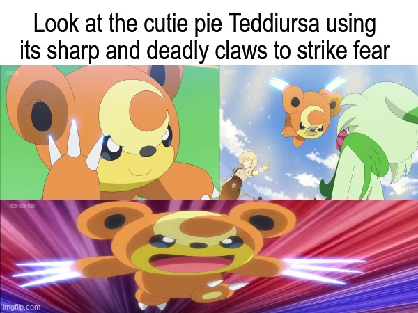 So cute and deadly | Look at the cutie pie Teddiursa using its sharp and deadly claws to strike fear | image tagged in memes,pokemon,funny,anime | made w/ Imgflip meme maker