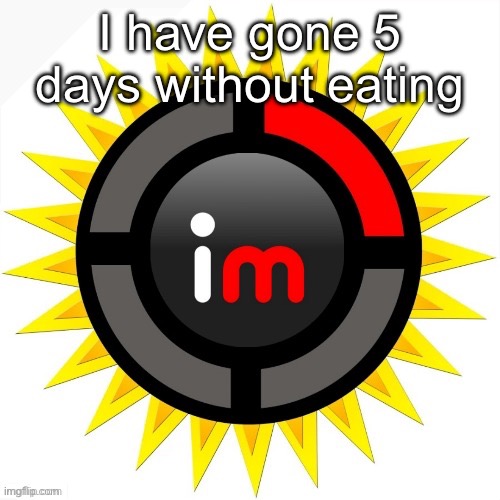 I'm so hungry I could eat a horse | I have gone 5 days without eating | image tagged in imgflip theory | made w/ Imgflip meme maker