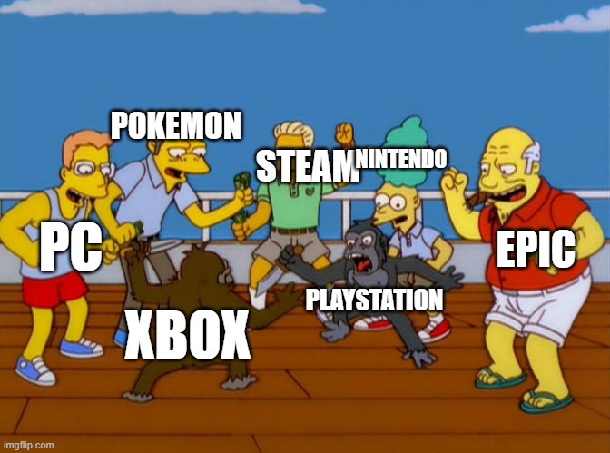 Simpsons Monkey Fight | POKEMON; NINTENDO; STEAM; EPIC; PC; PLAYSTATION; XBOX | image tagged in simpsons monkey fight | made w/ Imgflip meme maker