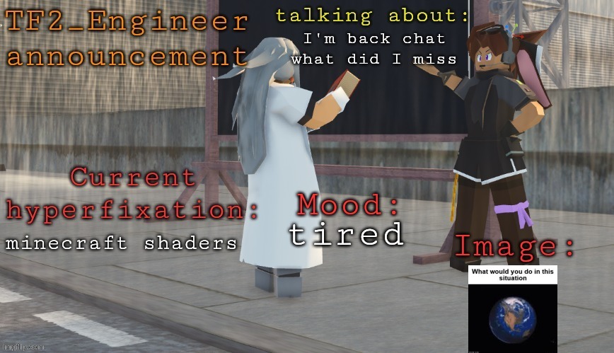 Wifi at hotel was 10 dolar :( | I'm back chat what did I miss; minecraft shaders; tired | image tagged in tf2_engineer's updatdd tanmk announcement template | made w/ Imgflip meme maker