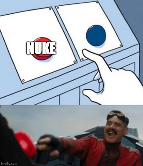 NUKE | image tagged in dr eggman | made w/ Imgflip meme maker