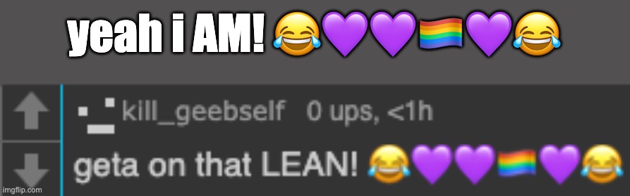 yeah i AM! 😂💜💜🏳️‍🌈💜😂 | made w/ Imgflip meme maker