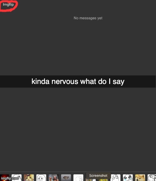 kinda nervous what do I say | made w/ Imgflip meme maker