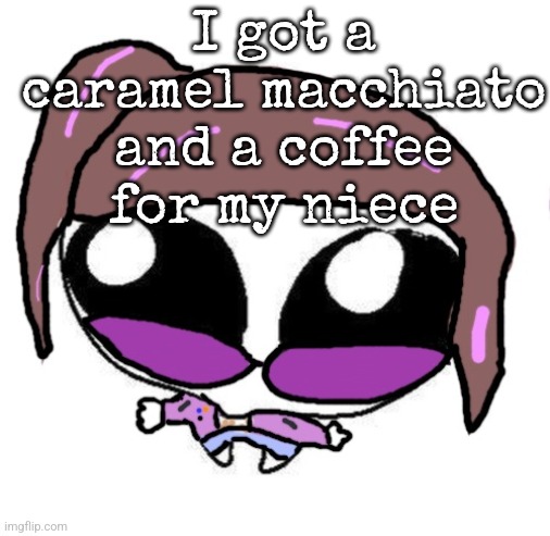 Autistic Agent Diamond | I got a caramel macchiato and a coffee for my niece | image tagged in autistic agent diamond | made w/ Imgflip meme maker