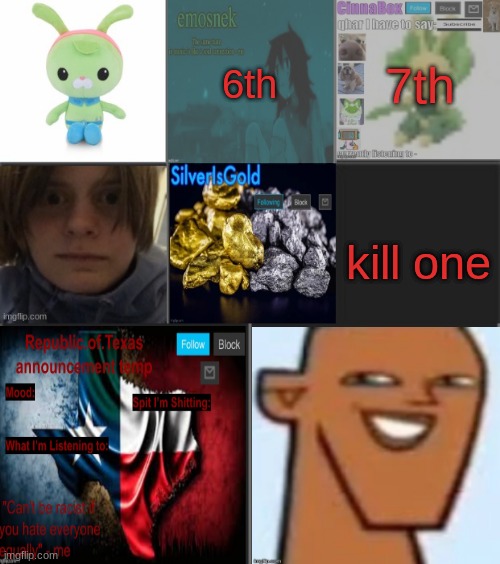 7th; 6th; kill one | made w/ Imgflip meme maker