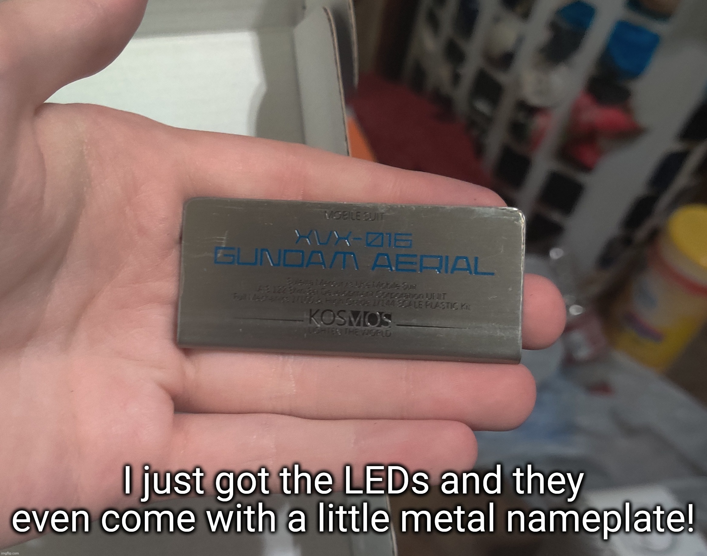 Hopefully the kit itself arrives today too | I just got the LEDs and they even come with a little metal nameplate! | made w/ Imgflip meme maker