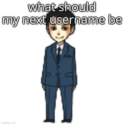 Moriarty but a shimeji | what should my next username be | image tagged in moriarty but a shimeji | made w/ Imgflip meme maker