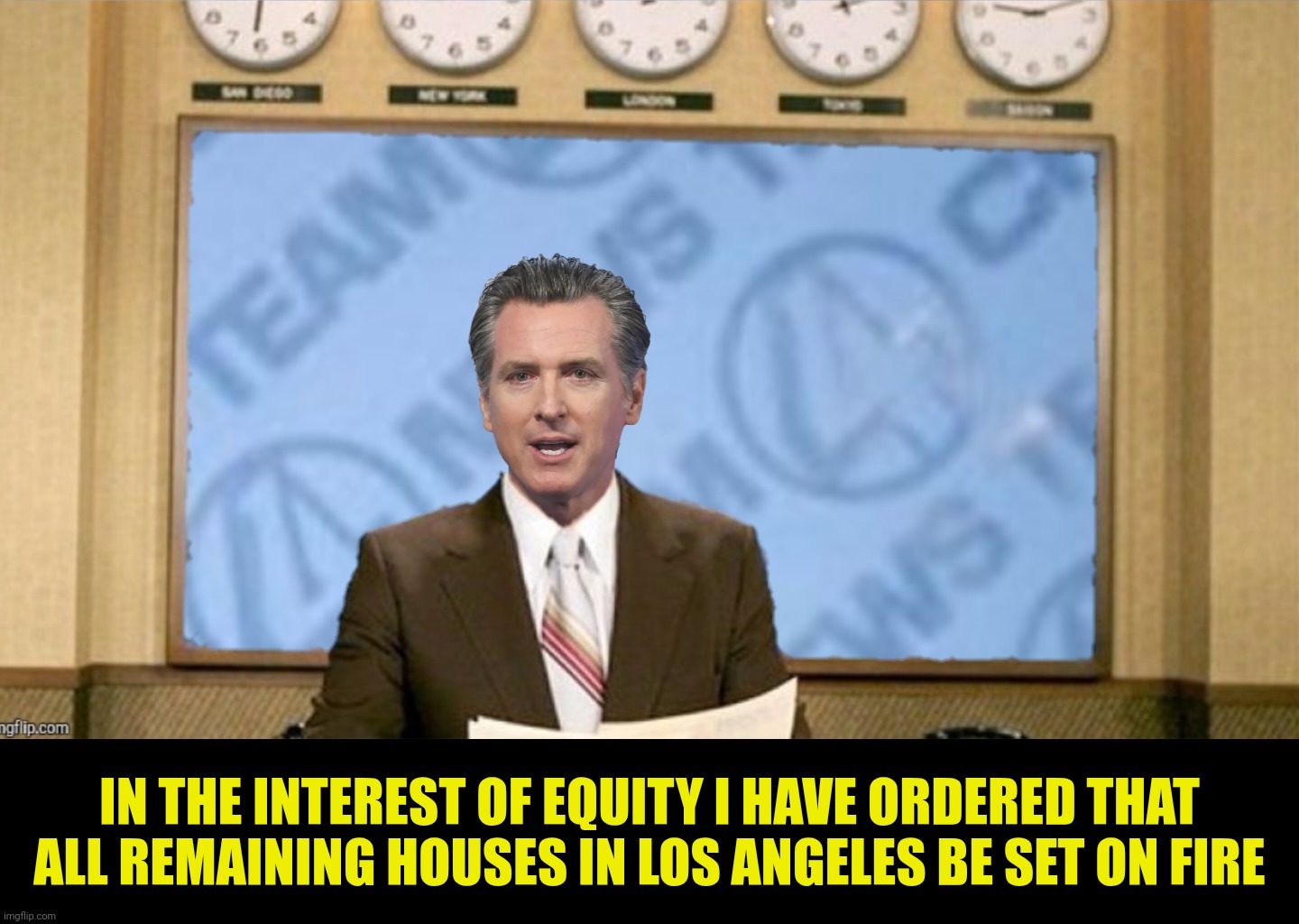 Bad Photoshop Sunday presents:  Except mine | IN THE INTEREST OF EQUITY I HAVE ORDERED THAT ALL REMAINING HOUSES IN LOS ANGELES BE SET ON FIRE | image tagged in bad photoshop sunday,gavin newsom,ron burgundy,equity,los angeles | made w/ Imgflip meme maker