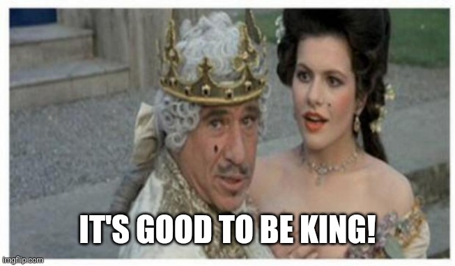 Mel brooks king | IT'S GOOD TO BE KING! | image tagged in mel brooks king | made w/ Imgflip meme maker