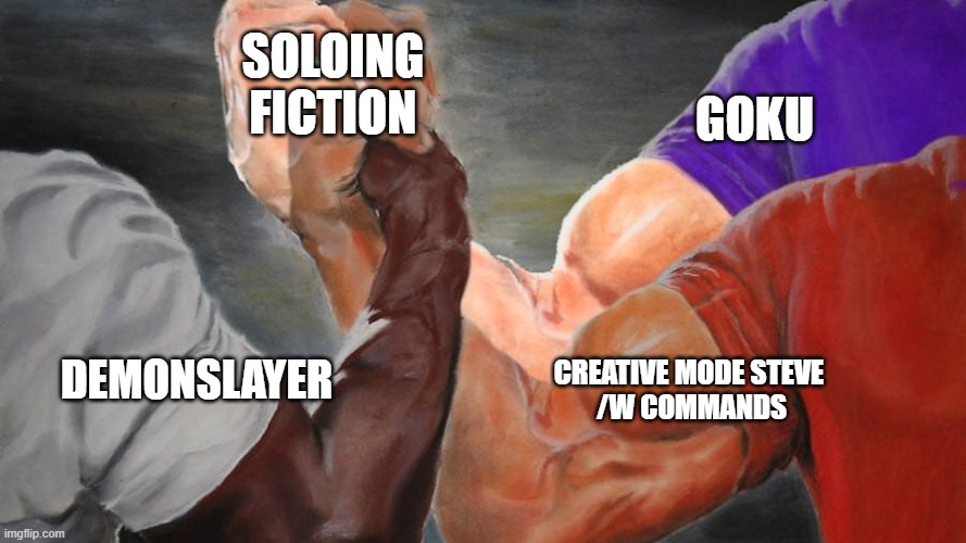 btw steve is holding the others at gunpoint | SOLOING FICTION; GOKU; CREATIVE MODE STEVE 
/W COMMANDS; DEMONSLAYER | image tagged in epic handshake three way | made w/ Imgflip meme maker