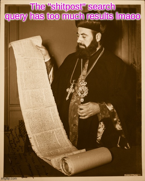 Long scroll | The "shitpost" search query has too much results lmaoo | image tagged in long scroll | made w/ Imgflip meme maker