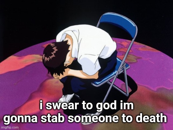 i cant do this man | i swear to god im gonna stab someone to death | image tagged in shinji crying | made w/ Imgflip meme maker