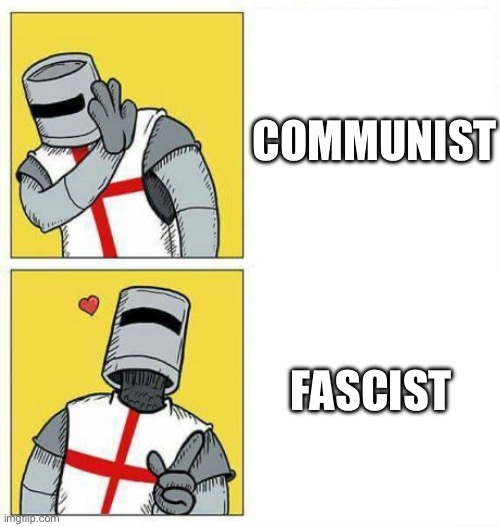 crusader's choice | COMMUNIST; FASCIST | image tagged in crusader's choice | made w/ Imgflip meme maker