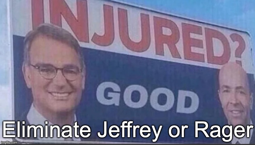 Injured Good announcement | Eliminate Jeffrey or Rager | image tagged in injured good announcement | made w/ Imgflip meme maker