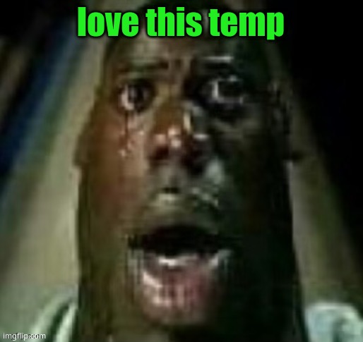 terror | love this temp | image tagged in terror | made w/ Imgflip meme maker