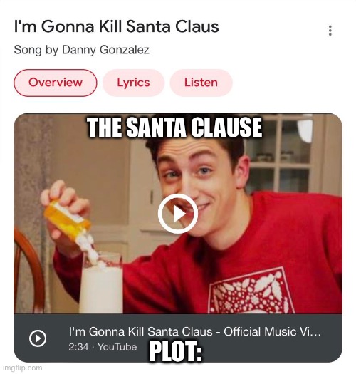 Danny Gonzales | THE SANTA CLAUSE; PLOT: | image tagged in memes,santa | made w/ Imgflip meme maker