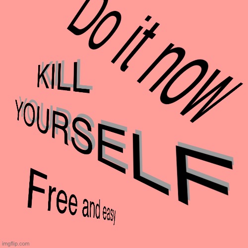 Kys ad | image tagged in kys ad | made w/ Imgflip meme maker