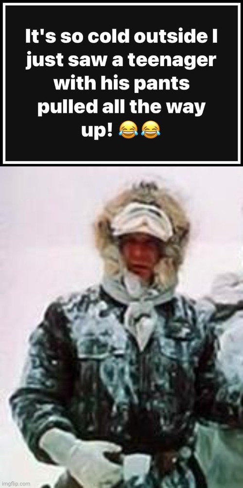 It's cold out there | image tagged in freezing,cold weather,teenagers | made w/ Imgflip meme maker