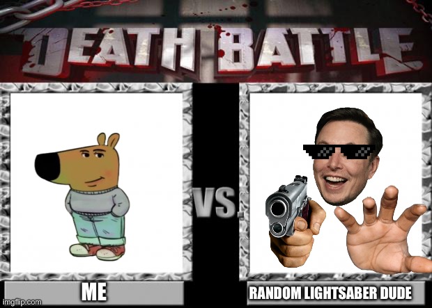 death battle | ME RANDOM LIGHTSABER DUDE | image tagged in death battle | made w/ Imgflip meme maker