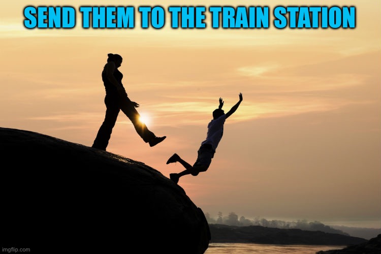 traitor | SEND THEM TO THE TRAIN STATION | image tagged in traitor | made w/ Imgflip meme maker